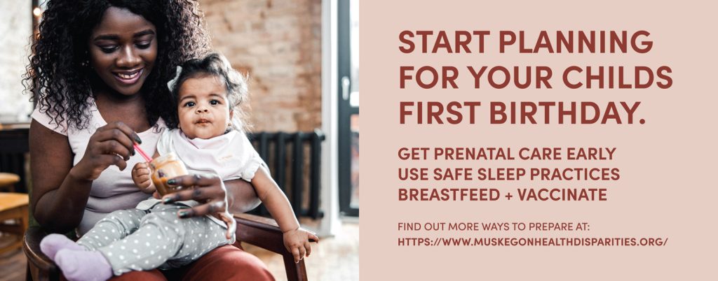 Start planning for your childs first birthday. Get prenatal care early, use safe sleep practices, breastfeed and vaccinate.